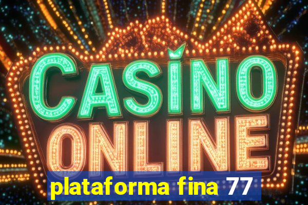 plataforma fina 77